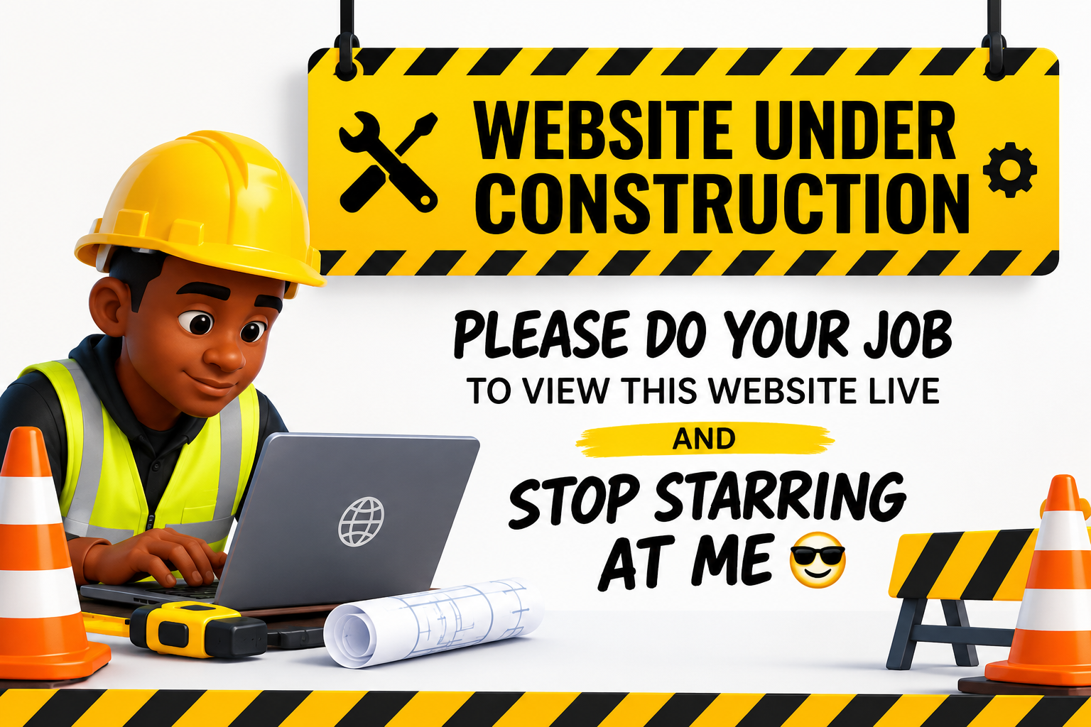 Website under construction. Please do your job to view this website live and stop starring at me.